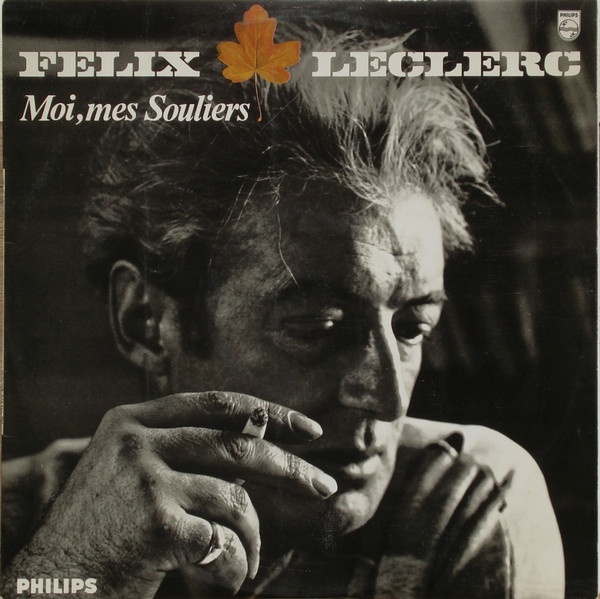 Félix Leclerc - Moi, Mes Souliers | Philips (844.711 BY)