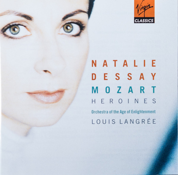 Natalie Dessay , Wolfgang Amadeus Mozart , Orchestra Of The Age Of Enlightenment , Louis Langrée - Heroines | Virgin Classics (7243 5 45447 2 9)