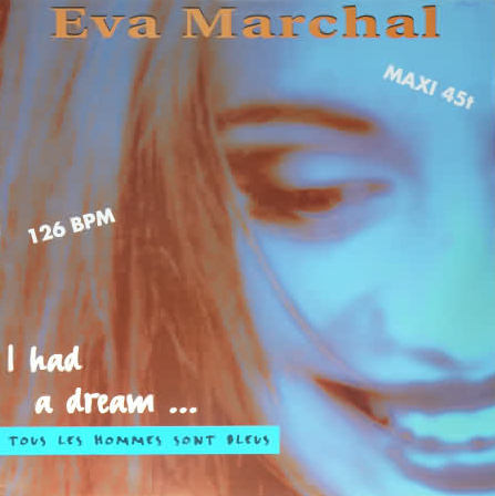 Eva Marchal - I Had A Dream ... Tous Les Hommes Sont Bleus | Airplay Records (563 769-1)