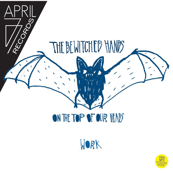 The Bewitched Hands On The Top Of Our Heads - Work | April77 Records (A77012)