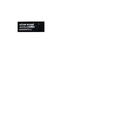 Achim Mohné - Accelerated Standstill | Touch (Tone 45.7) - main