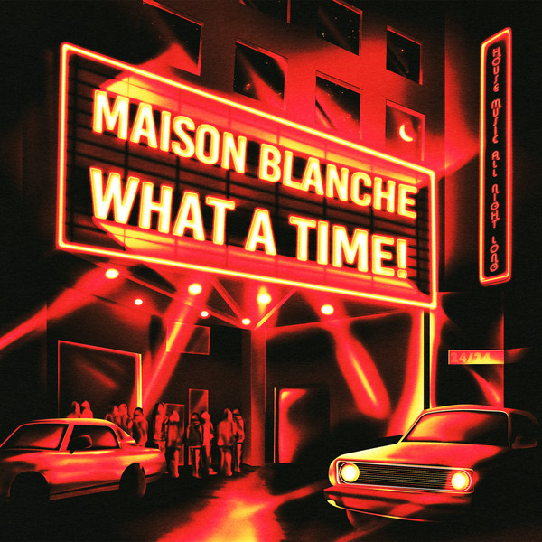 Maison Blanche - What A Time! | Pont Neuf Records (PN037)