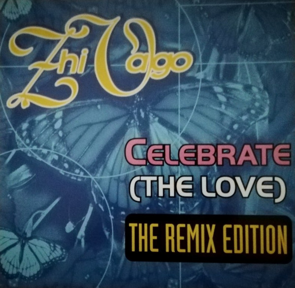 Zhi-Vago - Celebrate (The Love) (The Remix Edition) | House Nation (HN 062) - main Zhi-Vago - Celebrate (The Love) (The Remix Edition) | House Nation (HN 062) - main