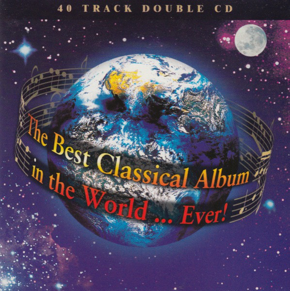 Various - The Best Classical Album In The World...Ever! | EMI (7243 5 65690 2 7)