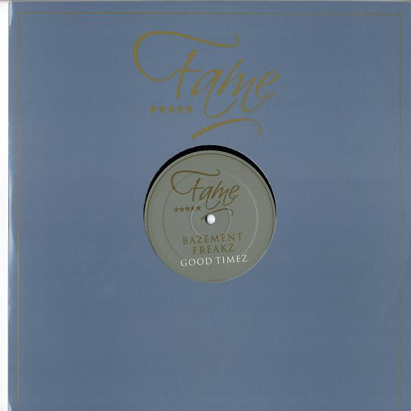 Bazement Freakz - Good Timez | Fame Recordings (FAME006) - main