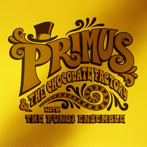 Primus - Primus & The Chocolate Factory With The Fungi Ensemble | ATO Records (ATO0632)