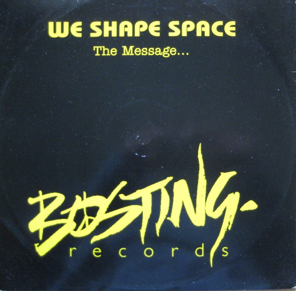 We Shape Space - The Message | Bosting Records (BSTNT 106) - main We Shape Space - The Message | Bosting Records (BSTNT 106) - main