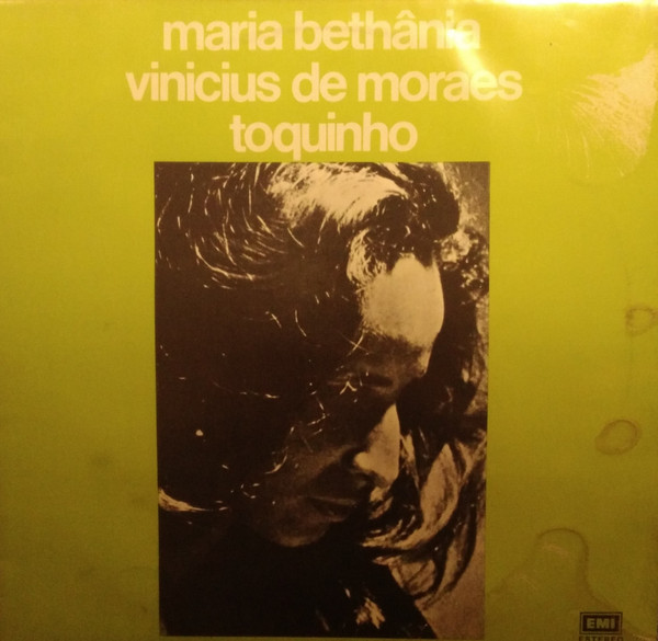 Vinicius De Moraes + Maria Bethânia + Toquinho - Maria Bethânia Vinicius De Moraes Toquinho | EMI (8E 07293187) - main