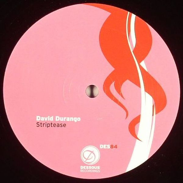 David Durango - Striptease | Dessous Recordings (Dessous84) - 2 David Durango - Striptease | Dessous Recordings (Dessous84) - 2