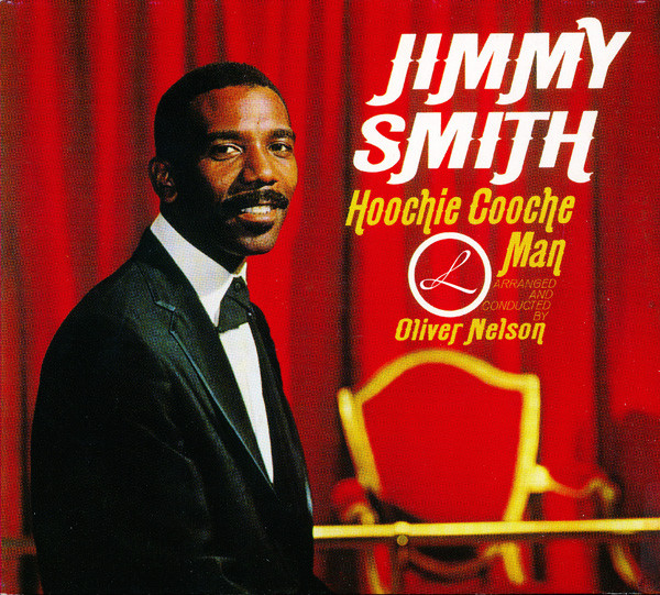 Jimmy Smith Arranged And Conducted By Oliver Nelson - Hoochie Cooche Man | Lilith (LR125) - main