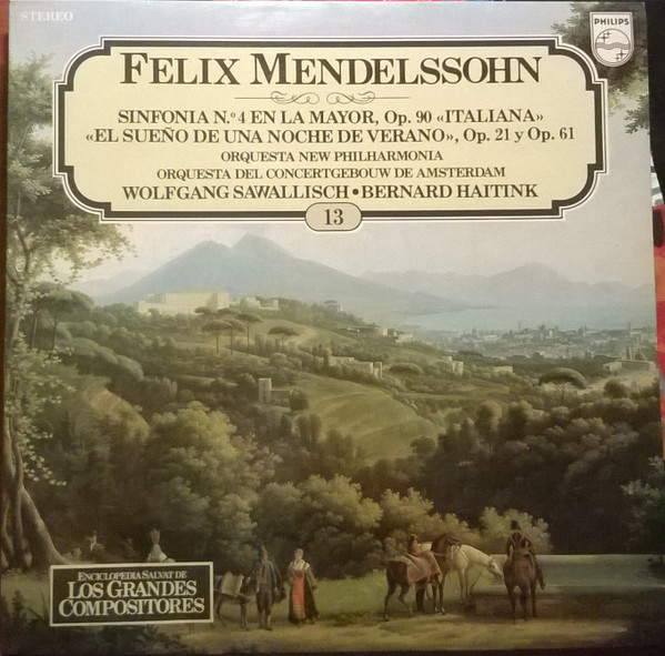 Felix Mendelssohn-Bartholdy - Sinfonía N.º 4 En La Mayor, Op. 90 "Italiana" / "El Sueño De Una Noche De Verano", Op. 21 Y Op. 61 | Philips (68 51 052)