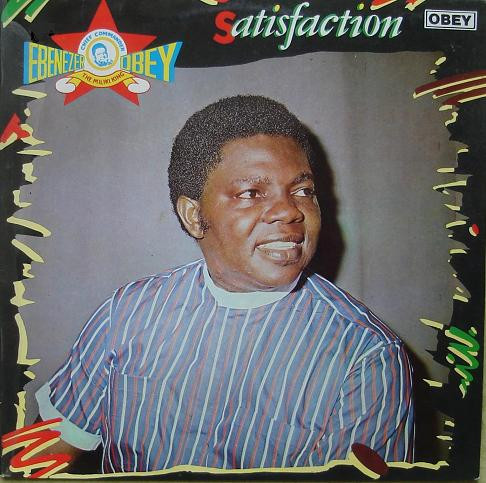 Chief Commander Ebenezer Obey & His Inter-Reformers Band - Satisfaction | Obey (OPS 008) - main Chief Commander Ebenezer Obey & His Inter-Reformers Band - Satisfaction | Obey (OPS 008) - main