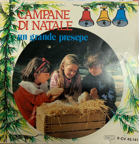Cristiana Avenati , Guglielmo Mari , Piccoli Cantori Di Torrespaccata - Campane di Natale - Un Grande Presepe | EP-Centro Dischi (F-CV 45.141) - main