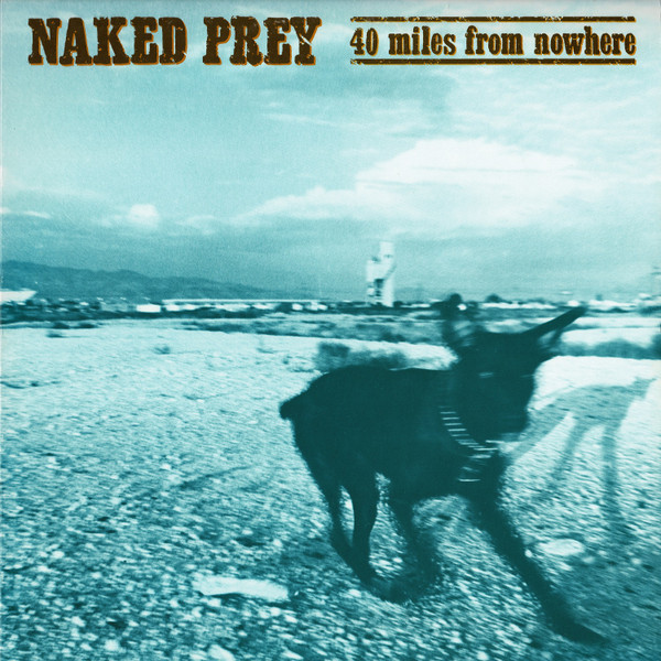 Naked Prey - 40 Miles From Nowhere | Frontier Records (FLP 1024) - main Naked Prey - 40 Miles From Nowhere | Frontier Records (FLP 1024) - main