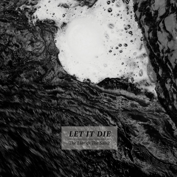 Let It Die - The Liar & The Saint | Not On Label (Let It Die Self-released) (none) - main Let It Die - The Liar & The Saint | Not On Label (Let It Die Self-released) (none) - main