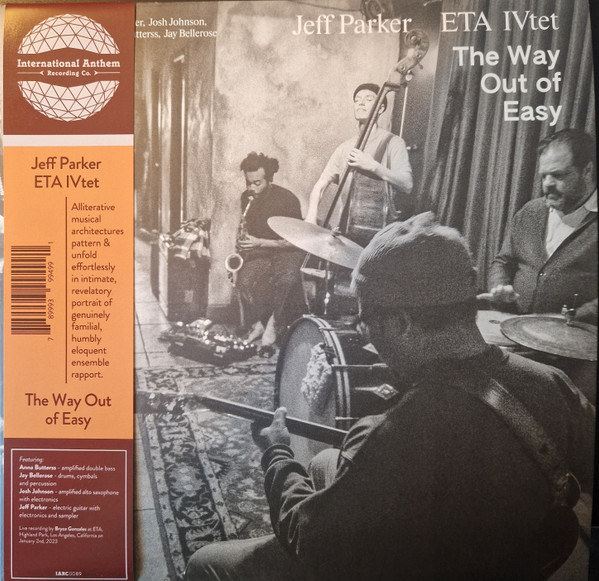 Jeff Parker ETA IVtet  &  Jeff Parker - The Way Out Of Easy | International Anthem Recording Company (IARC0089)