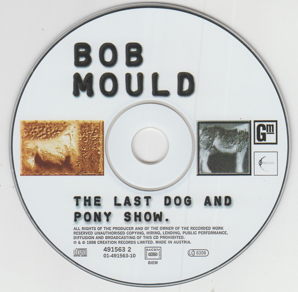 Bob Mould - The Last Dog And Pony Show | Creation Records (491563 2) - 3