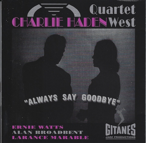Charlie Haden Quartet West - Always Say Goodbye | Verve Records (314 521 501-2) - main