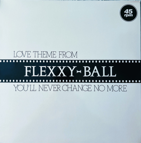 Flexx - Love Theme From Flexxy-Ball (You'll Never Change No More) | Blanco Y Negro (BYN - 052) Flexx - Love Theme From Flexxy-Ball (You'll Never Change No More) | Blanco Y Negro (BYN - 052)