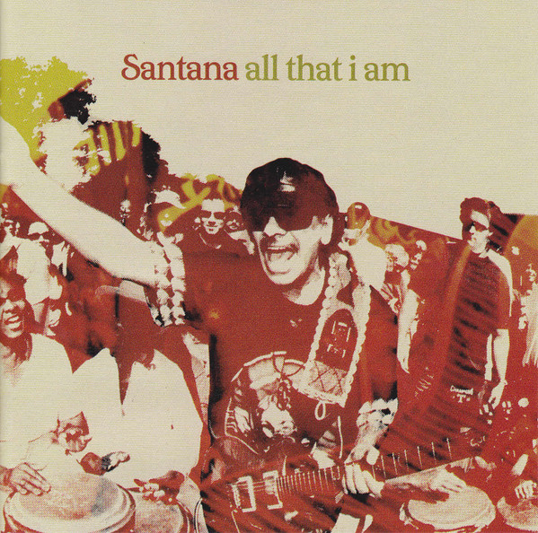 Santana - All That I Am | Arista (82876-59773-2-RE1) - main Santana - All That I Am | Arista (82876-59773-2-RE1) - main