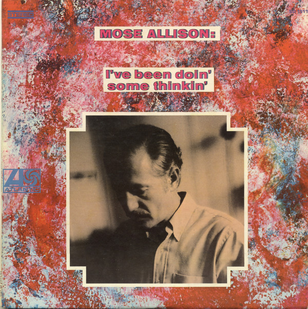 Mose Allison - I've Been Doin' Some Thinkin' | Atlantic (SD 1511) - main Mose Allison - I've Been Doin' Some Thinkin' | Atlantic (SD 1511) - main