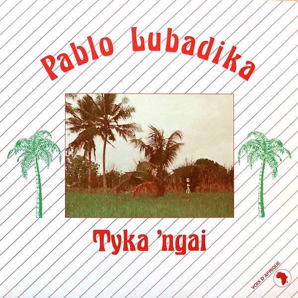 Pablo Lubadika Porthos - Tyka 'Ngai | Voix D'Afrique (VA 002) - main