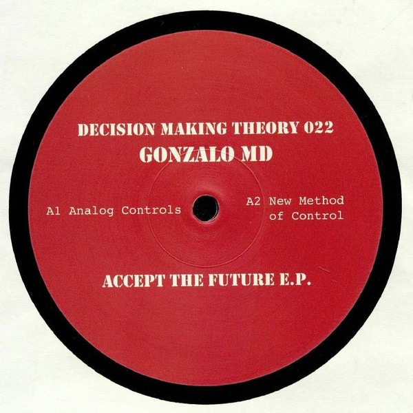 Gonzalo MD - Accept The Future E.P. | Decision Making Theory (DMT 022)