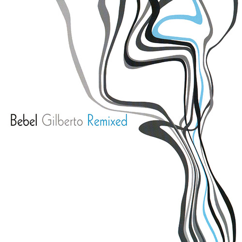 Bebel Gilberto - Bebel Gilberto Remixed | Universal (0602498720769)