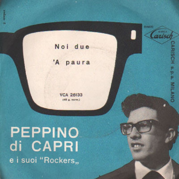 Peppino Di Capri E I Suoi Rockers - Noi Due / 'A Paura | Carisch (VCA 26133)