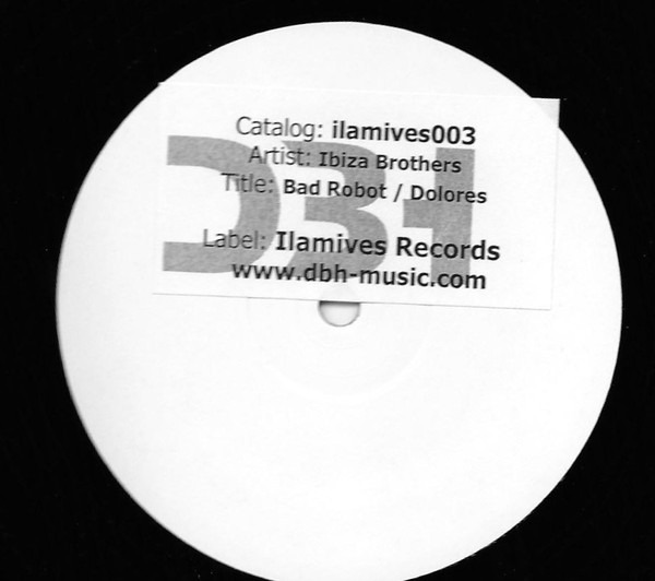 Ibiza Brothers - Bad Robot / Dolores | Ilamives Records (Ilamives003)