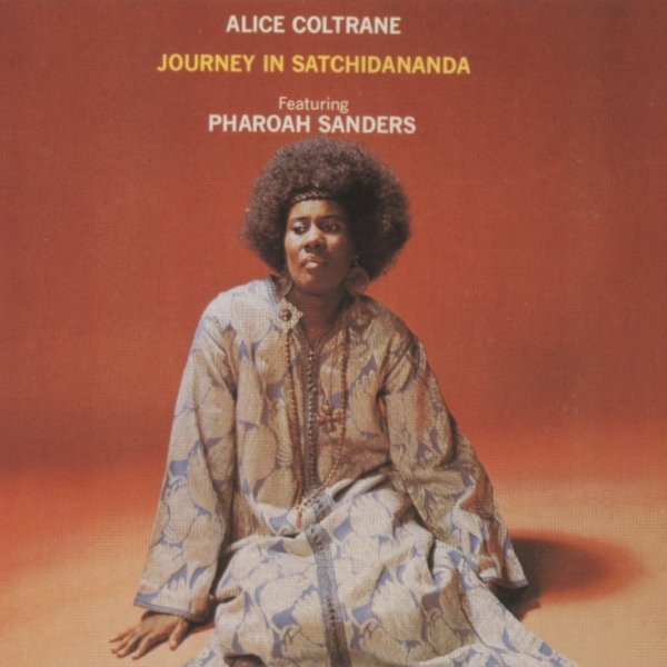 Alice Coltrane Featuring Pharoah Sanders - Journey In Satchidananda | Impulse! (IMP 12282)