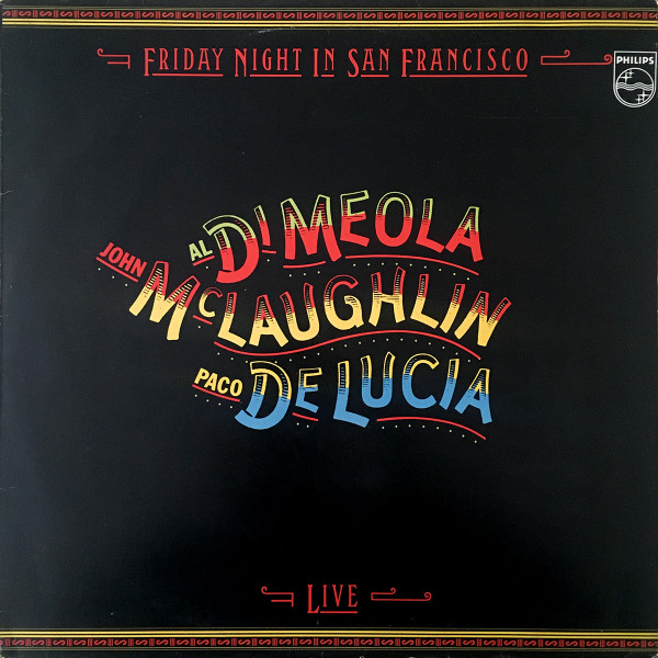 Al Di Meola , John McLaughlin , Paco De Lucía - Friday Night In San Francisco | Philips (6302 137)