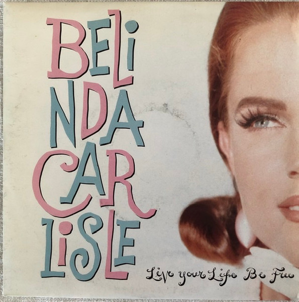 Belinda Carlisle - Live Your Life Be Free | Virgin (114 681) - main Belinda Carlisle - Live Your Life Be Free | Virgin (114 681) - main