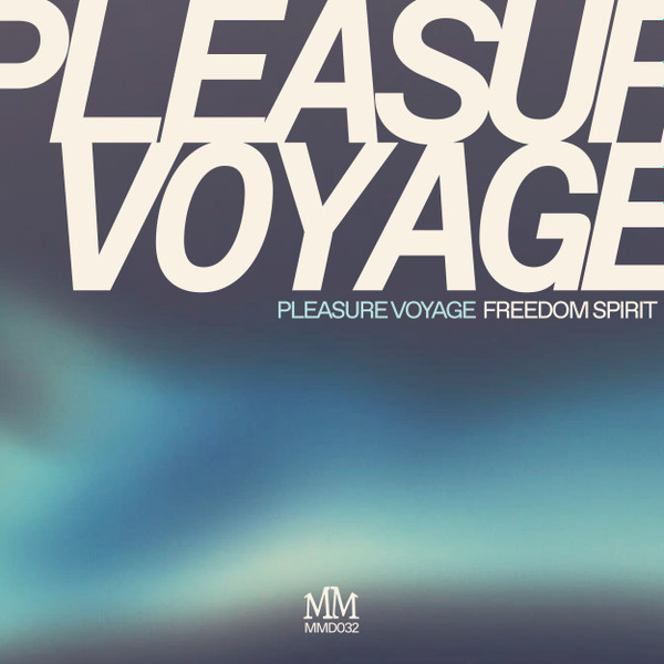 Pleasure Voyage - Freedom Spirit | MM Discos (MMD032) - main Pleasure Voyage - Freedom Spirit | MM Discos (MMD032) - main