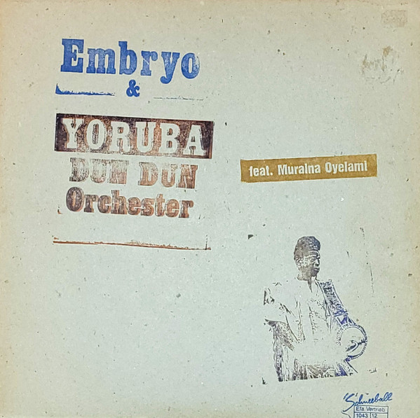 Embryo & Yoruba Dun Dun Orchester Feat. Muraina Oyelami - Embryo & Yoruba Dun Dun Orchester Feat. Muraina Oyelami | Schneeball (1043) - 2 Embryo & Yoruba Dun Dun Orchester Feat. Muraina Oyelami - Embryo & Yoruba Dun Dun Orchester Feat. Muraina Oyelami | Schneeball (1043) - 2