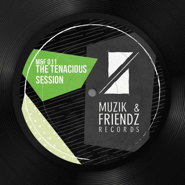 Various - The Tenacious Session | Muzik & Friendz Records (M&F011) - 3 Various - The Tenacious Session | Muzik & Friendz Records (M&F011) - 3
