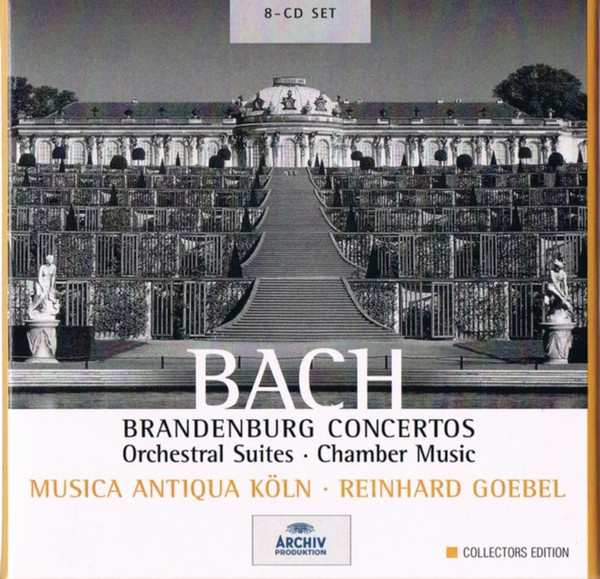 Johann Sebastian Bach , Musica Antiqua Köln , Reinhard Goebel - Brandenburg Concertos - Orchestral Suites • Chamber Music | Archiv Produktion (471656-2)