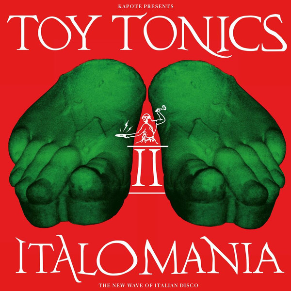 Kapote Presents The Toy Tonics Crew - Italomania II (The New Wave Of Italian Disco) | Toy Tonics (TOYT150) - main