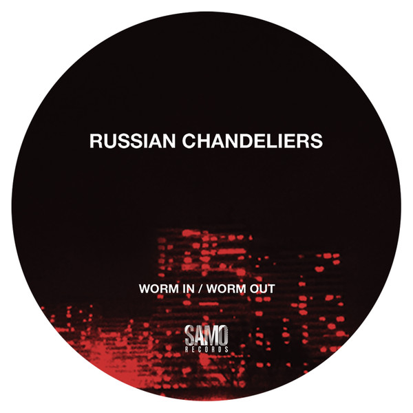 Russian Chandeliers - Worm In / Worm Out | Samo Records (SAM003)