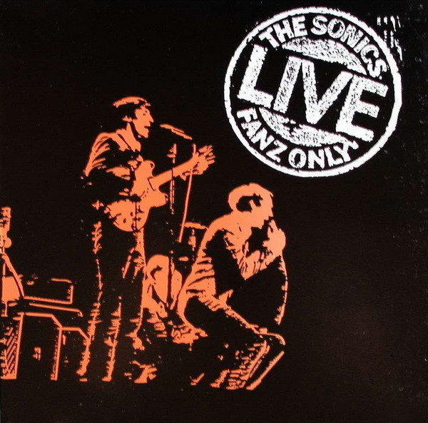 The Sonics - Live / Fanz Only | Etiquette Records (ETLP 1185)