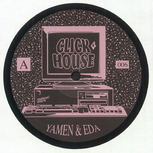 Yamen & EDA - Click House EP | Maison Mere (MSMR006)