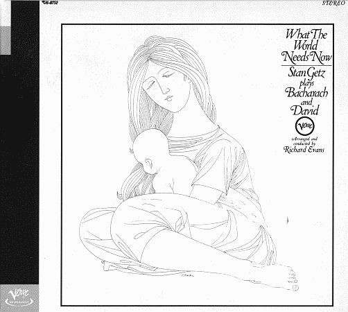 Stan Getz - What The World Needs Now - Stan Getz Plays Bacharach And David | Verve Records (557 450-2)