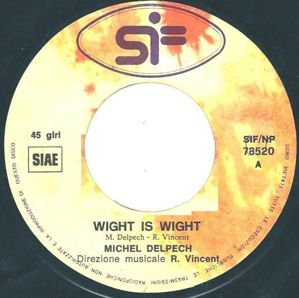 Michel Delpech - Wight Is Wight | Società Italiana Fonografica (SIF NP 78520) - 3