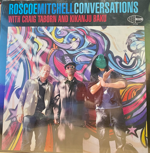 Roscoe Mitchell with Craig Taborn and Kikanju Baku - Conversations | Wide Hive Records (WH-0318) Roscoe Mitchell with Craig Taborn and Kikanju Baku - Conversations | Wide Hive Records (WH-0318)