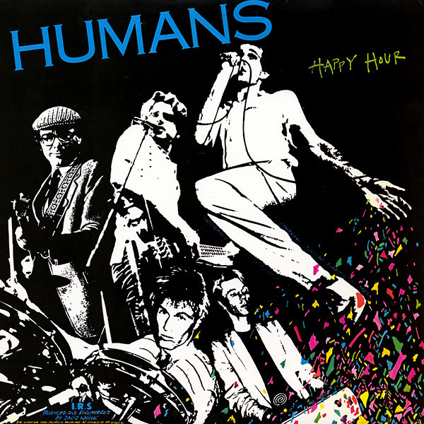 The Humans - Happy Hour | I.R.S. Records (SP 70025) - 2 The Humans - Happy Hour | I.R.S. Records (SP 70025) - 2