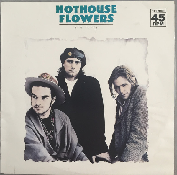 Hothouse Flowers - I'm Sorry | London Records (LONXP187)