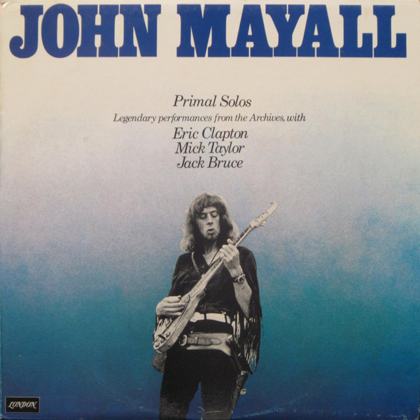 John Mayall - Primal Solos | London Records (SAHA-7812)