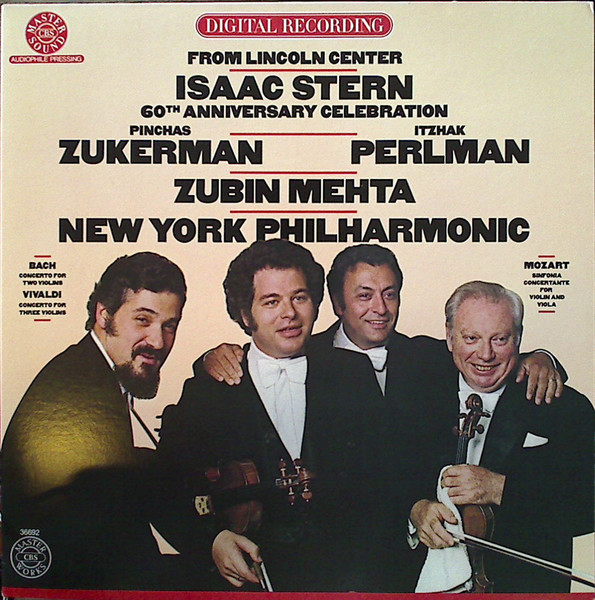 Isaac Stern , Pinchas Zukerman , Itzhak Perlman , Zubin Mehta , New York Philharmonic - From Lincoln Center Isaac Stern 60th Anniversary Celebration | CBS Masterworks (IM 36692) - main Isaac Stern , Pinchas Zukerman , Itzhak Perlman , Zubin Mehta , New York Philharmonic - From Lincoln Center Isaac Stern 60th Anniversary Celebration | CBS Masterworks (IM 36692) - main
