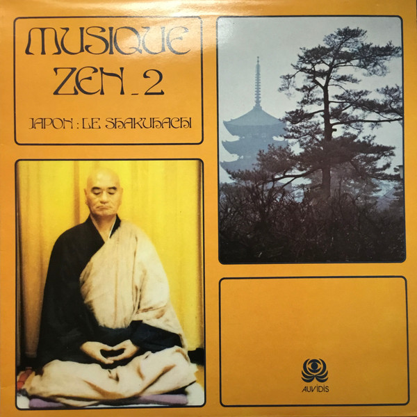 Judo Notomi  /  Goro Yamaguchi - Musique Zen 2 - Japon : Le Shakuhachi | Auvidis (AV 4508) - 2