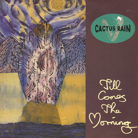 Cactus Rain - Till Comes The Morning | 10 Records (TENX 338)